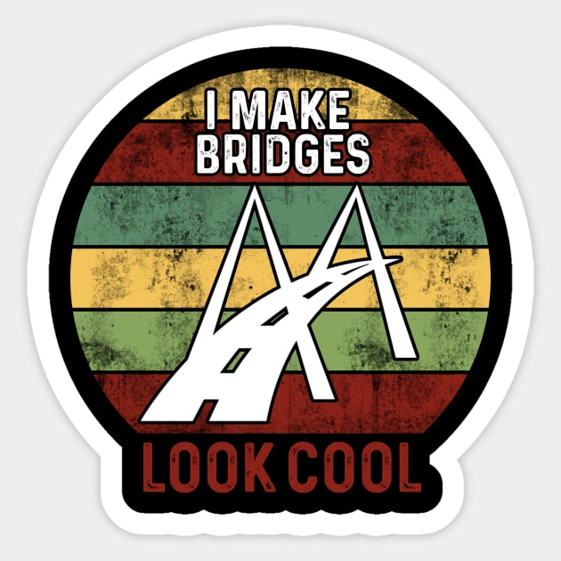 I make bridges look cool Sticker by quotesTshirts